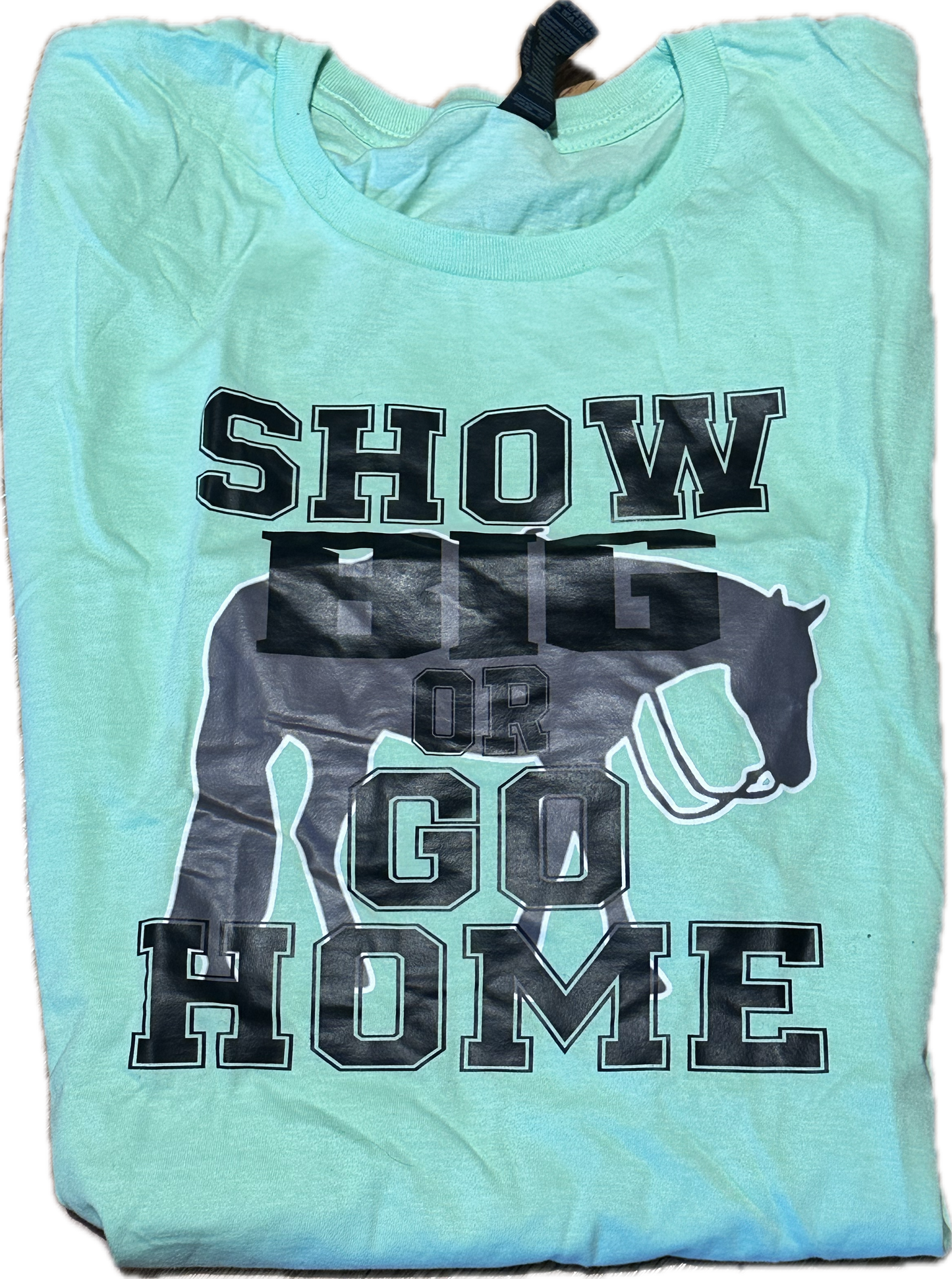T-Shirt "Show Big or GO Home" MEDIUM in mint green