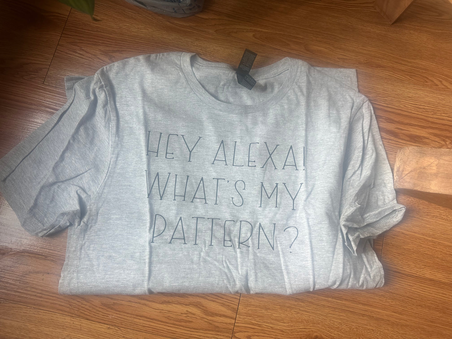 T-shirt "HEY ALEXA What's My Pattern?"